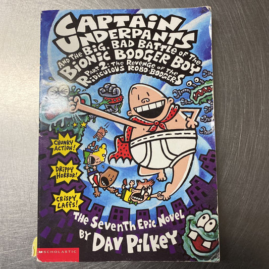 Captain Underpants and the Big Bad Battle of the Bionic Booger Boy Part 2: The Revenge of the Ridiculous Robo-Boogers